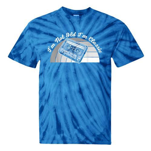 I'm Not Old I'm Classic Retro Humor Nostalgia Tie-Dye T-Shirts - Figerry