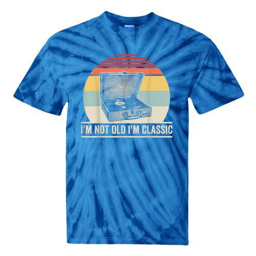 I'm Not Old I'm Classic Turntable Retro Nostalgia Tie-Dye T-Shirts - Figerry