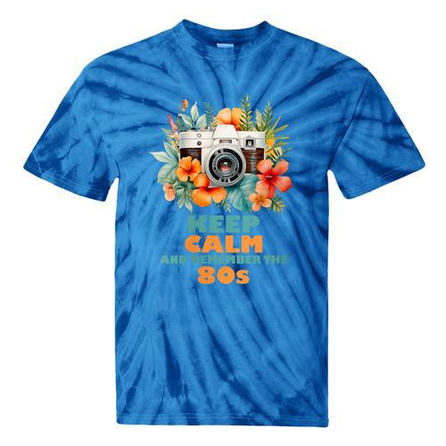 Keep Calm And Remember The 80s Retro Vintage Nostalgia Tie-Dye T-Shirts - Figerry