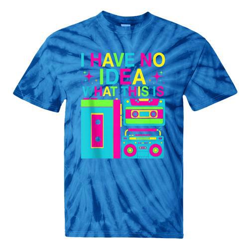 I Have No Idea What This Is Retro 70's 80's 90's Nostalgia Tie-Dye T-Shirts - Figerry