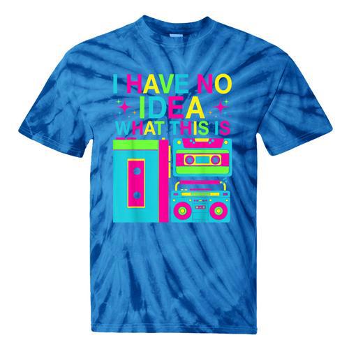 I Have No Idea What This Is Retro 70's 80's 90's Nostalgia Tie-Dye T-Shirts - Figerry