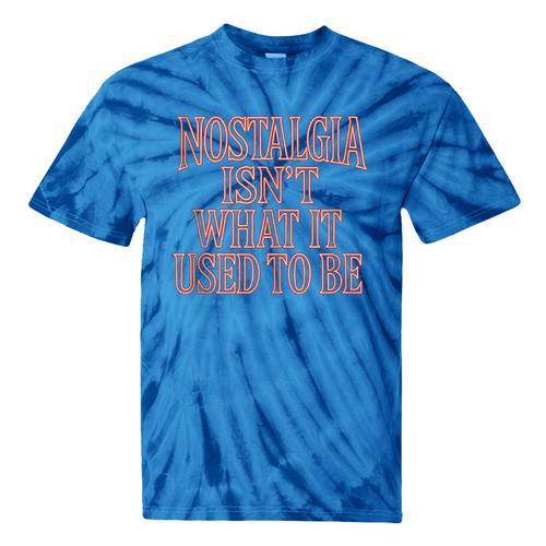 Nostalgia Isn't What It Used To Be Retro 70s 80s Nostalgic Tie-Dye T-Shirts - Figerry