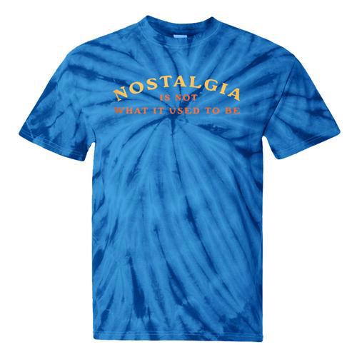 Nostalgia Is Not What It Used To Be Saying Tie-Dye T-Shirts - Figerry