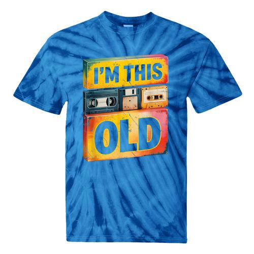 Im This Old Retro 80s 90s VHS Cassette Floppy Disk Nostalgia Tie-Dye T-Shirts - Figerry
