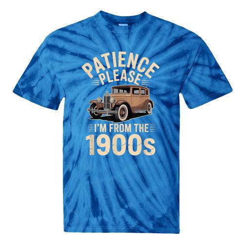 Patience Please I'm From The 1900s Old Car Tie-Dye T-Shirts - Figerry