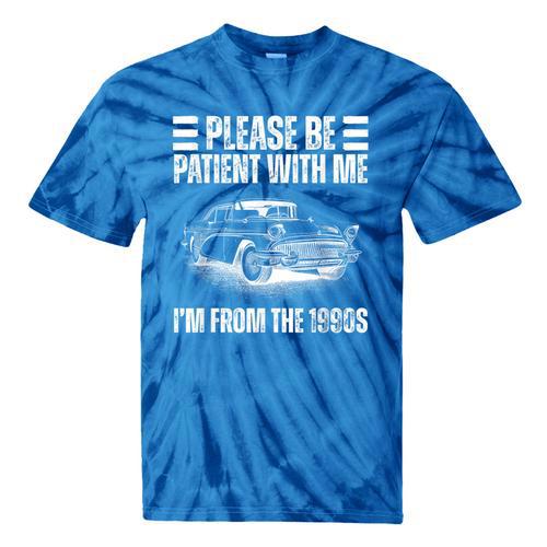Be Patient With Me I'm From The 1900s Fathers Day Tie-Dye T-Shirts - Figerry