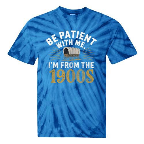 Be Patient I'm From The 1900s Tie-Dye T-Shirts - Figerry
