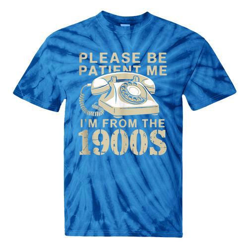Patient Me I'm From The 1900s Tie-Dye T-Shirts - Figerry