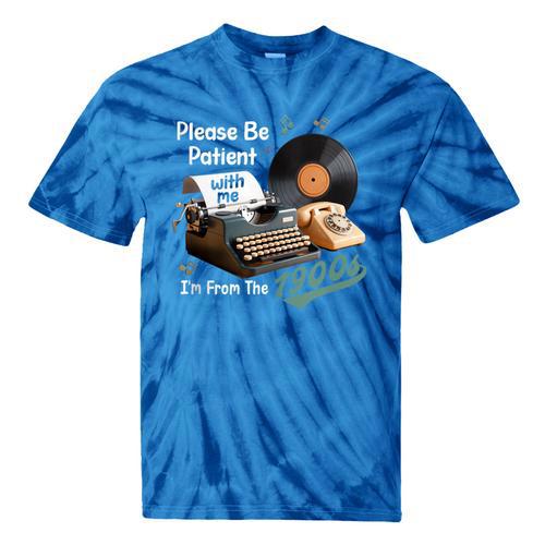 Please BePatient I'm From The 1900s Sarcastic Joke Tie-Dye T-Shirts - Figerry