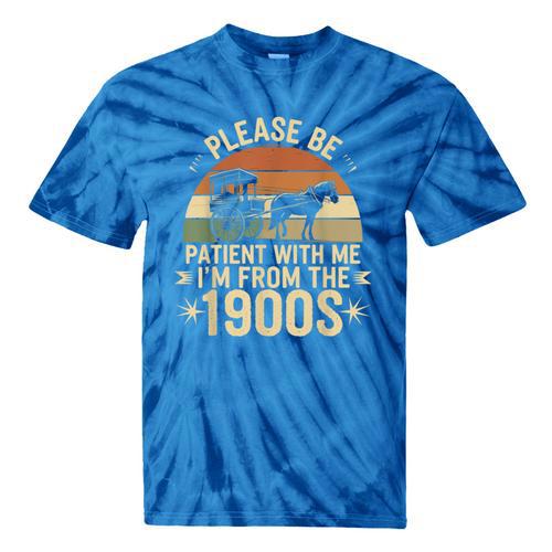 Please Ne Patient With Me I'm From The 1900s Tie-Dye T-Shirts - Figerry