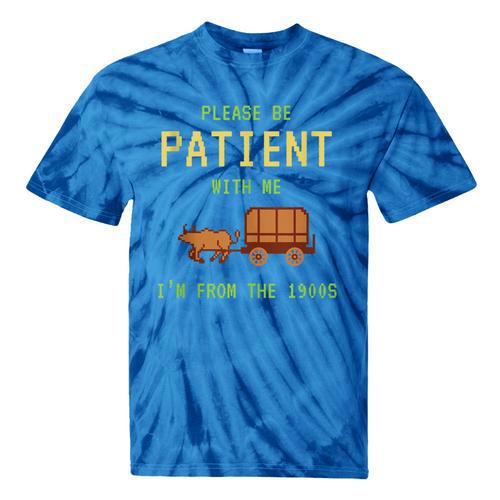 Please Be Patient With Me I'm From The 1900s Born 90s Tie-Dye T-Shirts - Figerry