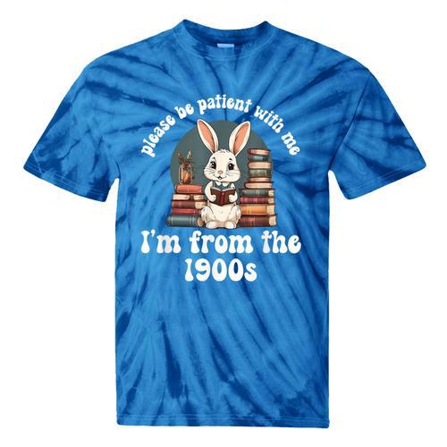 Please Be Patient With Me I'm From The 1900s Bunny 90s Tie-Dye T-Shirts - Figerry