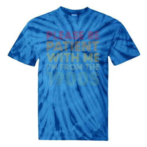 Please Be Patient With Me I'm From The 1900s Classic Retro Tie-Dye T-Shirts - Figerry