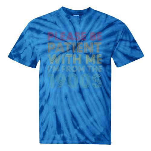 Please Be Patient With Me I'm From The 1900s Classic Vintage Tie-Dye T-Shirts - Figerry