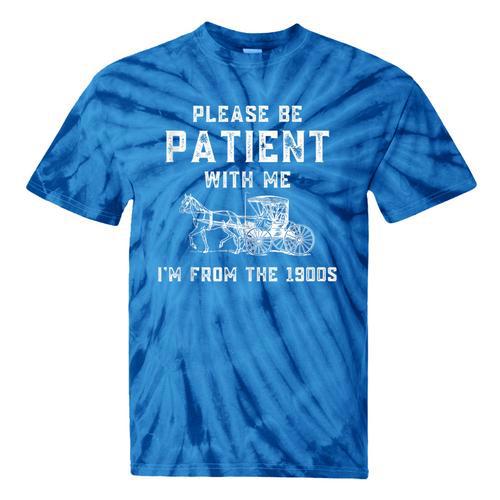 Please Be Patient With Me I'm From The 1900s Dad Vintage Tie-Dye T-Shirts - Figerry