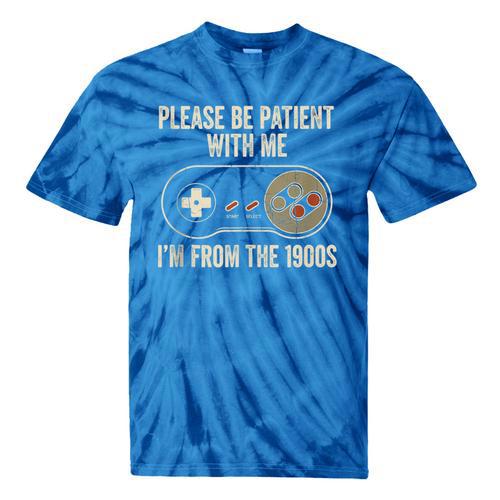 Please Be Patient With Me I'm From The 1900s Gamer Tie-Dye T-Shirts - Figerry