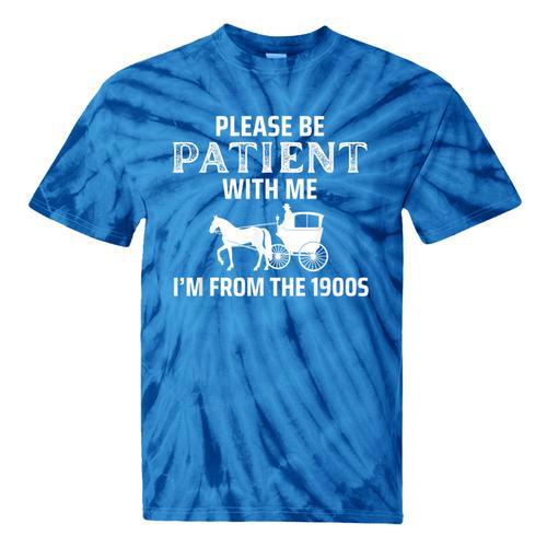 Please Be Patient With Me I'm From The 1900s Gen X Tie-Dye T-Shirts - Figerry