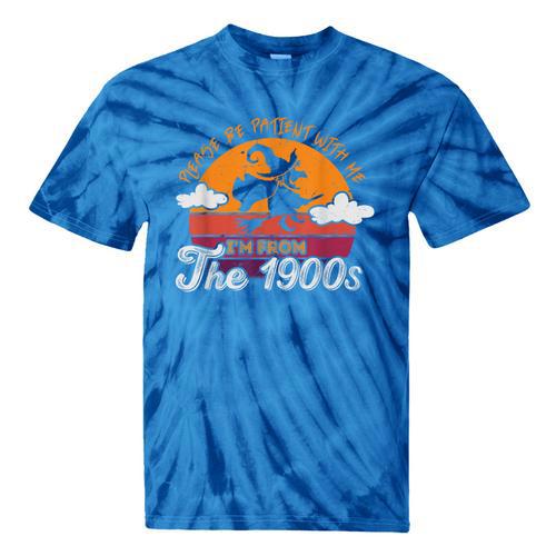Please Be Patient With Me I'm From The 1900s Halloween Tie-Dye T-Shirts - Figerry