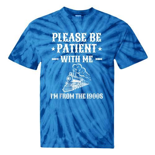 Please Be Patient I'm From The 1900s Old Men & Women Tie-Dye T-Shirts - Figerry