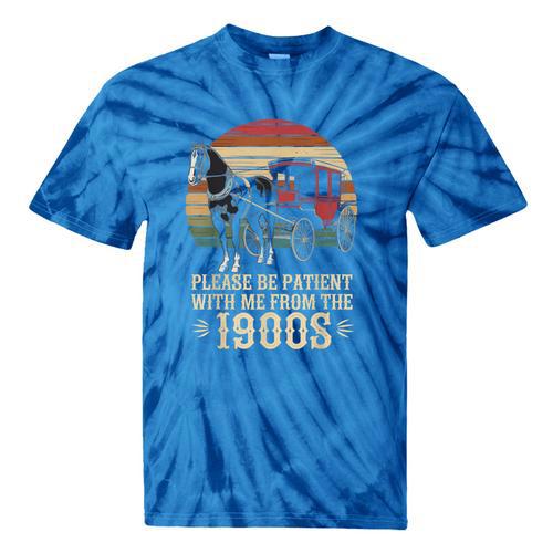 Please Be Patient With Me I'm From The 1900s Old Tee Tie-Dye T-Shirts - Figerry