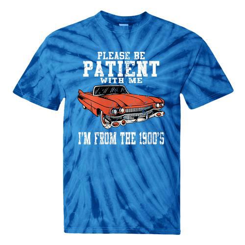 Please Be Patient With Me I'm From The 1900s Old Vintage Tie-Dye T-Shirts - Figerry