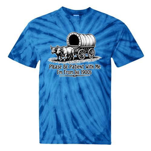 Please Be Patient With Me I'm From The 1900s Oxen And Wagon Tie-Dye T-Shirts - Figerry