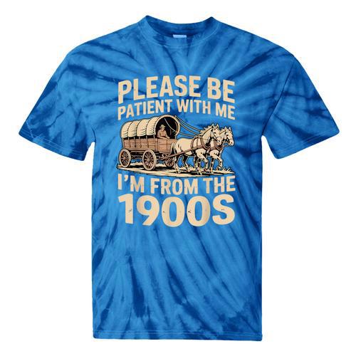 Please Be Patient With My I'm From The 1900s Retired Tie-Dye T-Shirts - Figerry