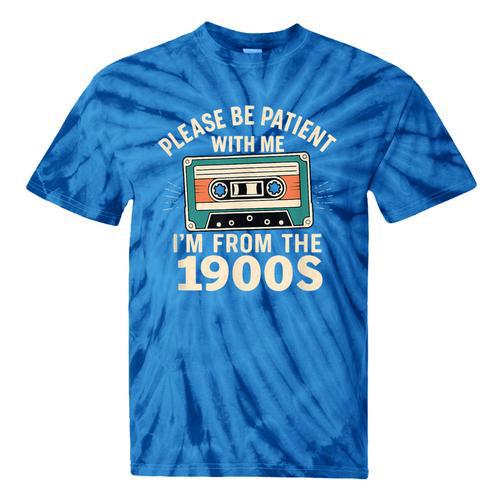 Please Patient I'm From The 1900s Retro Cassette Humor Tie-Dye T-Shirts - Figerry
