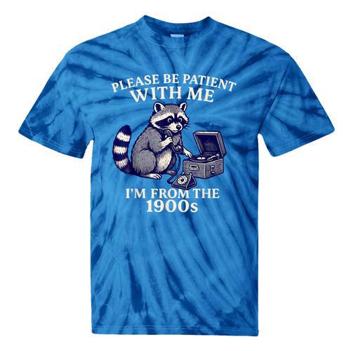 Please Be Patient I'm From The 1900s Retro Raccoon Saying Tie-Dye T-Shirts - Figerry