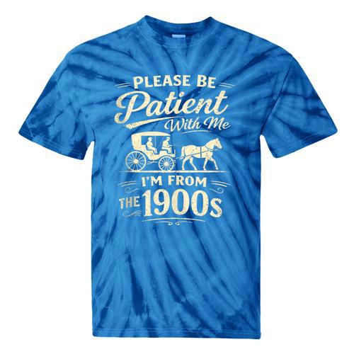 Please Be Patient With Me I'm From The 1900s Retro Tie-Dye T-Shirts - Figerry
