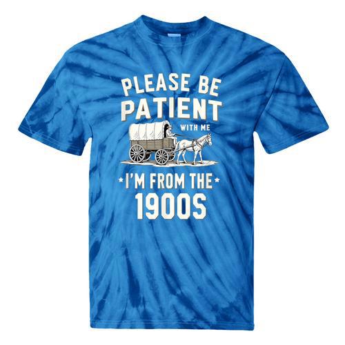 Please Be Patient I'm From The 1900s Retro Tie-Dye T-Shirts - Figerry