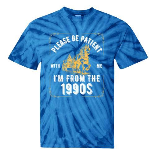 Please Be Patient I'm From The 1900s Saying Tie-Dye T-Shirts - Figerry