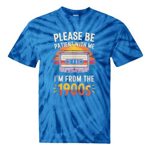 Please Be Patient With Me I'm From The 1900s Shirt Men Women Tie-Dye T-Shirts - Figerry