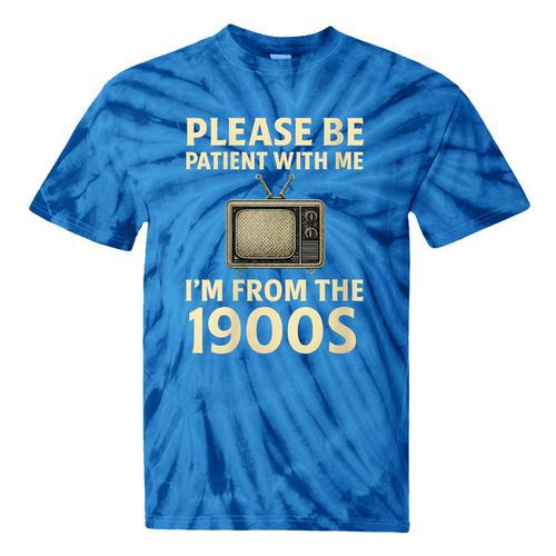 Please Be Patient With Me I'm From The 1900s Television Set Tie-Dye T-Shirts - Figerry