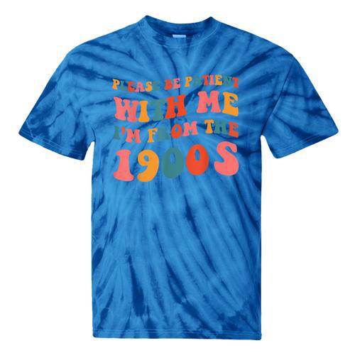 Please Be Patient With Me I'm From The 1900s Trendy Boho Tie-Dye T-Shirts - Figerry