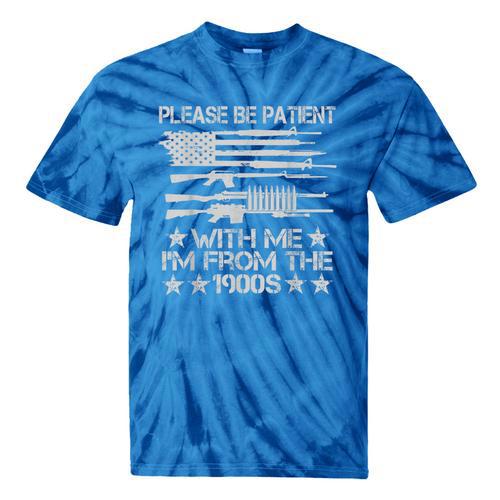 Please Be Patient With Me I'm From The 1900s USA Flag Guns Tie-Dye T-Shirts - Figerry