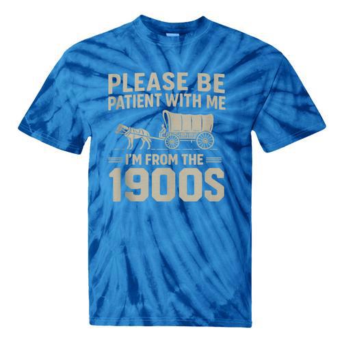 Please Be Patient I'm From The 1900s Vintage Over The Hill Tie-Dye T-Shirts - Figerry