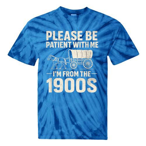 Please Be Patient I'm From The 1900s Vintage Old-Timer Tie-Dye T-Shirts - Figerry