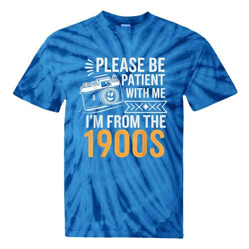 Please Be Patient With Me I'm From The 1900s Vintage Oldie Tie-Dye T-Shirts - Figerry