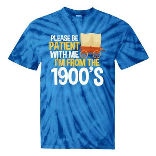 Please Be Patient With Me I'm From The 1900s Vintage Oregon Tie-Dye T-Shirts - Figerry