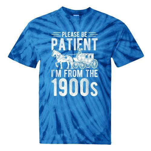 PLEASE BE PATIENT I'M FROM THE 1900s Vintage 1900s Retro Tie-Dye T-Shirts - Figerry