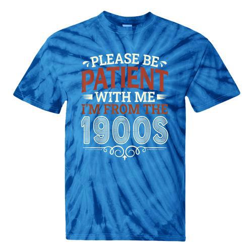 Please Be Patient With Me I'm From The 1900s Vintage Style Tie-Dye T-Shirts - Figerry