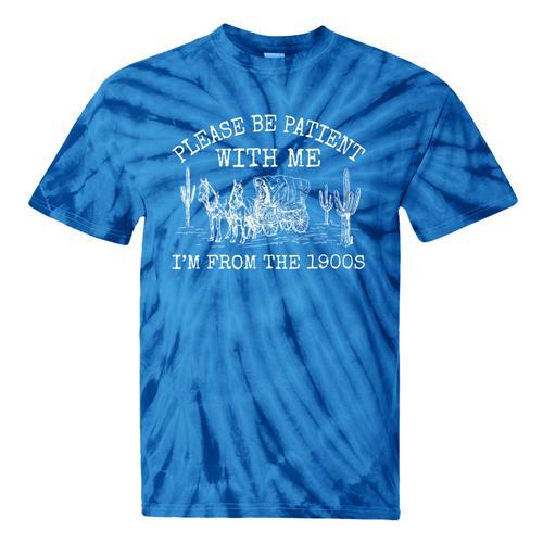 Please Be Patient With Me I'm From The 1900s Vintage T-Shirt Tie-Dye T-Shirts - Figerry