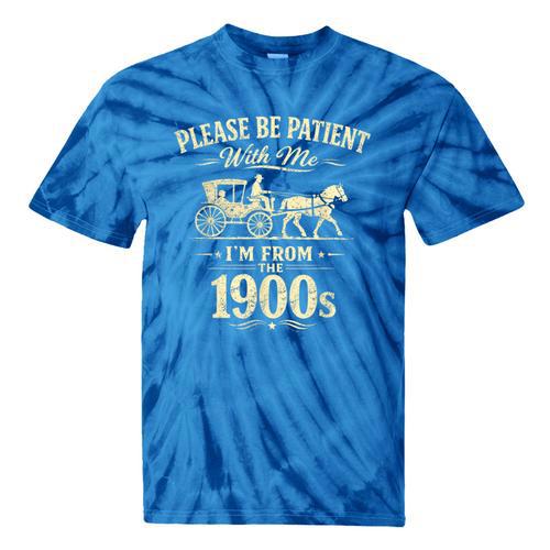 Please Be Patient With Me I'm From The 1900s Vintage Tie-Dye T-Shirts - Figerry