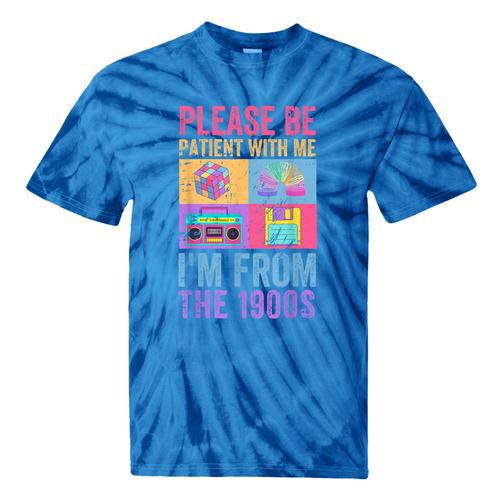 Please Be Patient With Me I'm From The 1900s Vintage 1900s Tie-Dye T-Shirts - Figerry