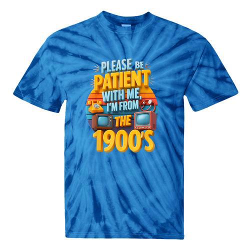 Please Be Patient-With Me I'm From The 1900s Retro 90's Tie-Dye T-Shirts - Figerry
