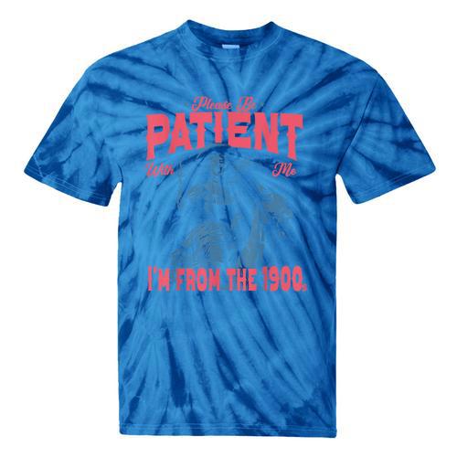 Please Be Patient-With Me I'm From The 1900s Western Outfit Tie-Dye T-Shirts - Figerry
