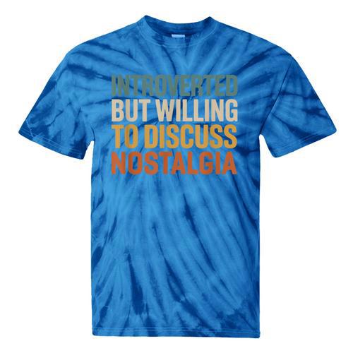 Retro Soul Introverted But Willing To Discuss Nostalgia Tie-Dye T-Shirts - Figerry