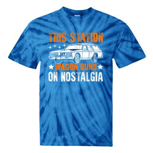 This Station Wagon Runs On Nostalgia Wagon Tie-Dye T-Shirts - Figerry