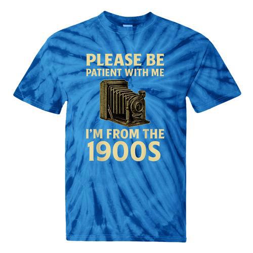 Vintage Please Be Patient With Me I'm From The 1900s Camera Tie-Dye T-Shirts - Figerry